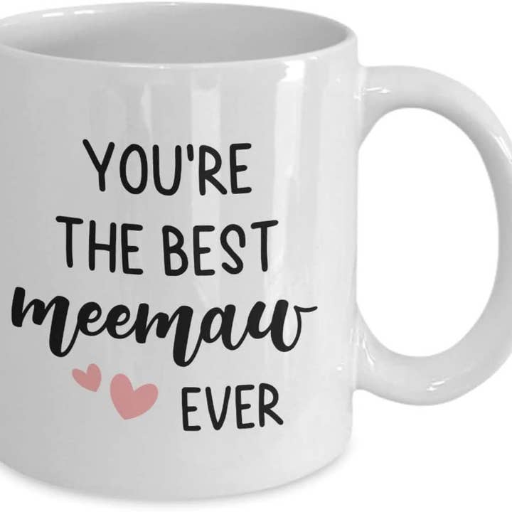 CustomHappy - Wholesale Coffee Mug - Funny Meemaw Mug - You're the Best Meemaw Ever