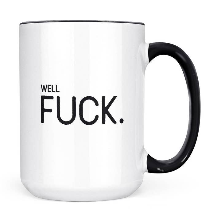 Well Fuck | Tasse 15 oz pour la vente par Pinetree Innovations