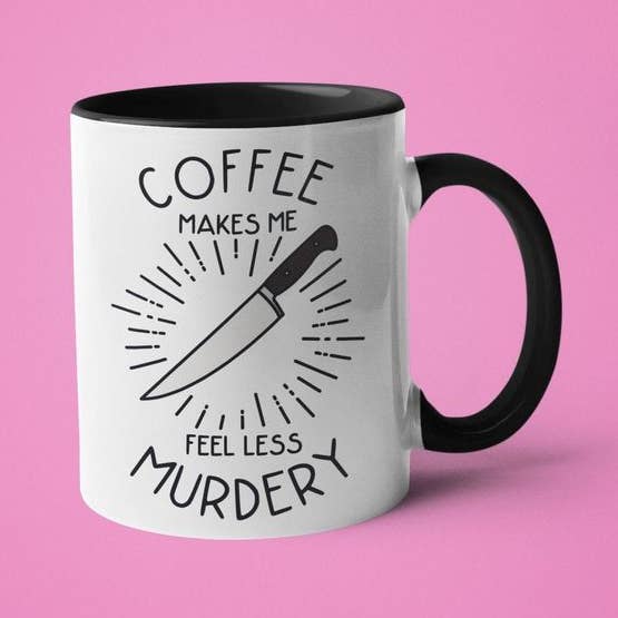 Coffee Makes Me Feel Less Murdery for wholesale by Ink Pop