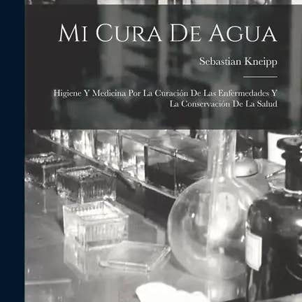 Books by splitShops - Wholesale Medical Health Book - Mi Cura De Agua: Higiene Y Medicina Por La Curación De Las Enfermedades Y La Conservación De La Salud - Paperback