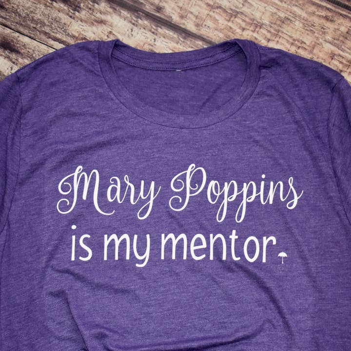 Nanny Years - Wholesale Screen Printed T-Shirt - Women's - Mary Poppins is my mentor Shirt