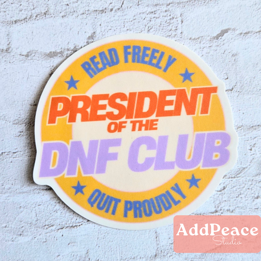 AddPeace Studio - Wholesale Sticker - President of the DNF Club – Funny Book Lover Sticker1