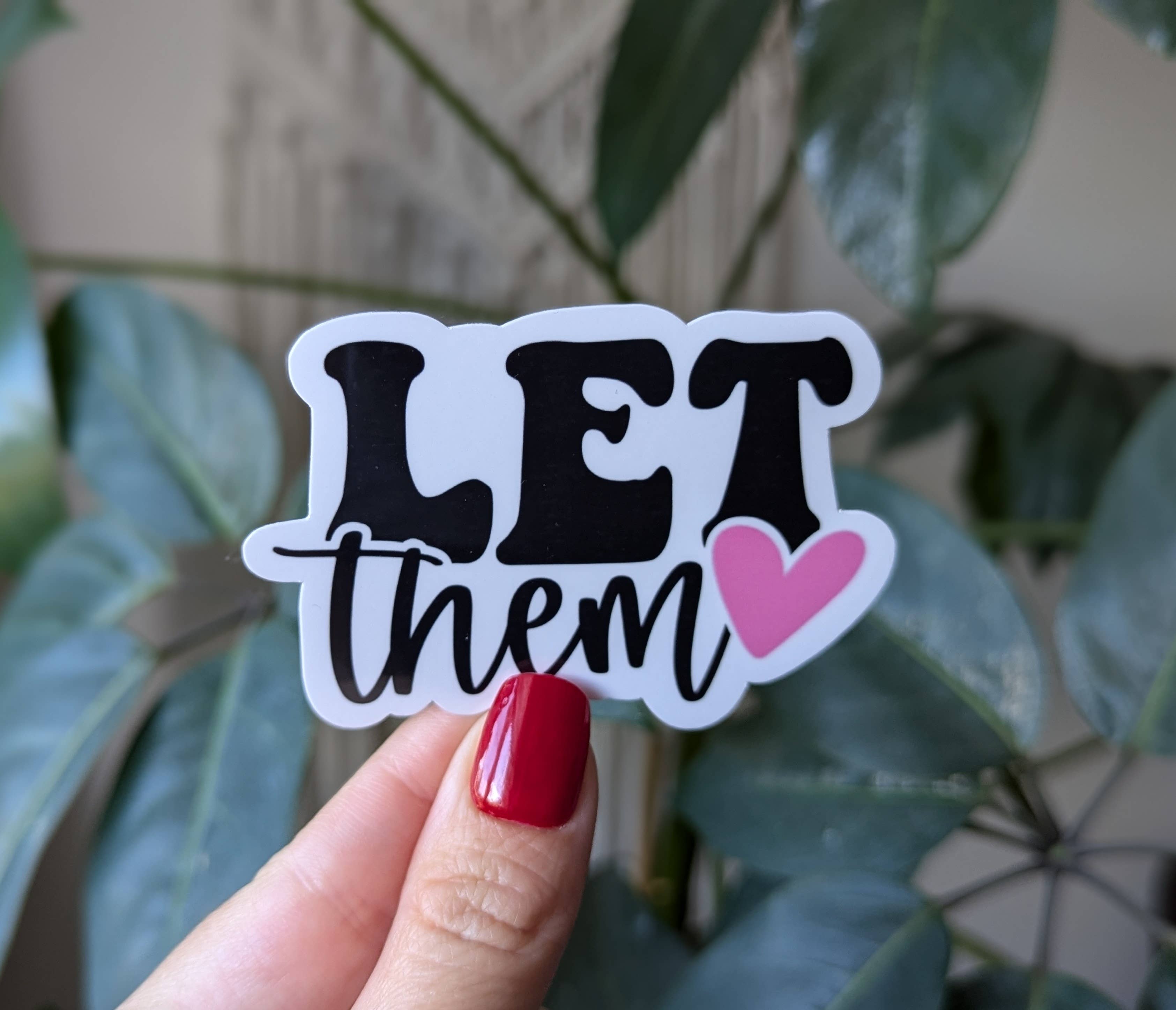 Moonlit Creations - Wholesale Sticker - Let them, motivational quote vinyl sticker, positive heart