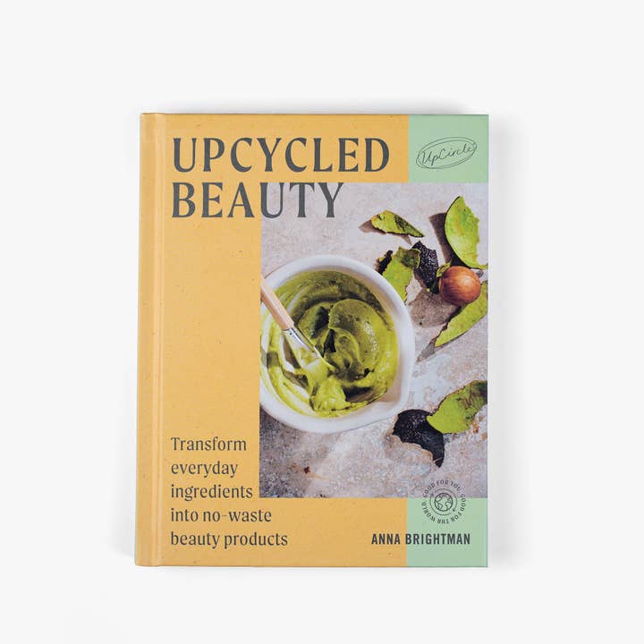 UpCircle Beauty UK - Wholesale Book - Adult - UpCycled Beauty: At Home Skincare Recipes by Anna Brightman