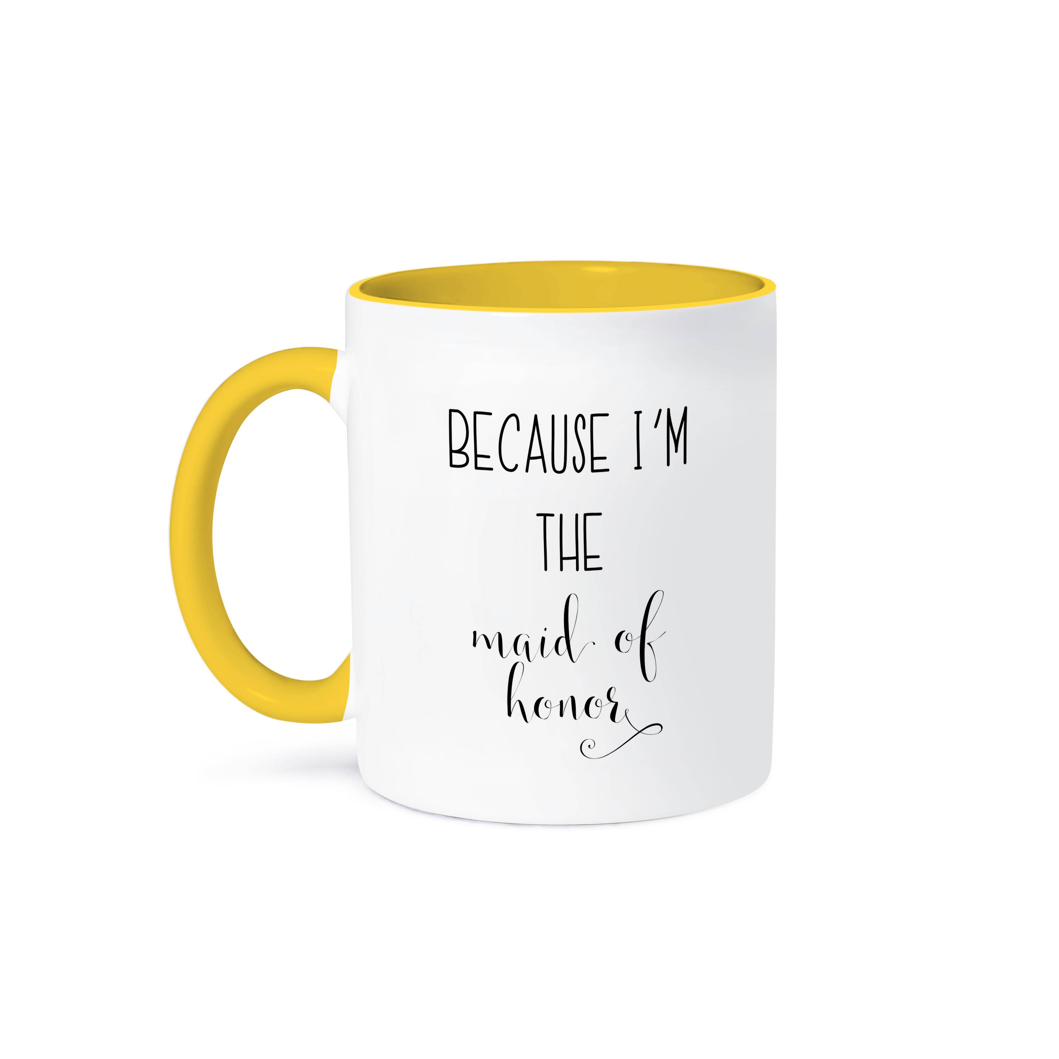 3dRose - Wholesale Coffee Mug - 3dRose, Because Im the maid of honor - Best Friend Gift - Maid of Honor Proposal, Mug0