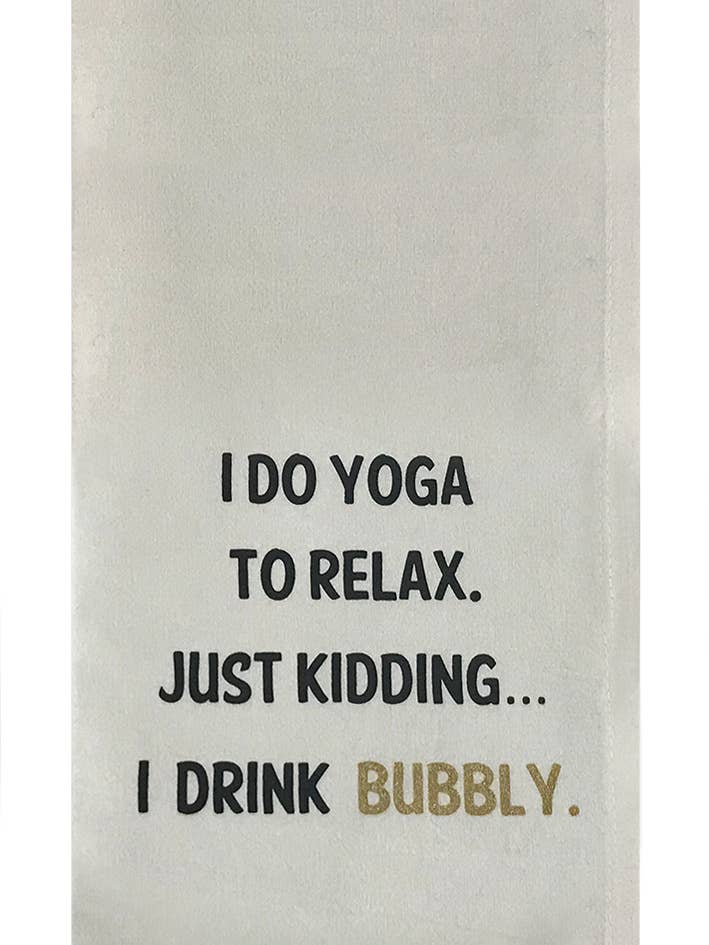 Ich mache Yoga zur Entspannung. War nur ein Scherz... Ich trinke Sekt für den Großhandel von Honestly Goods