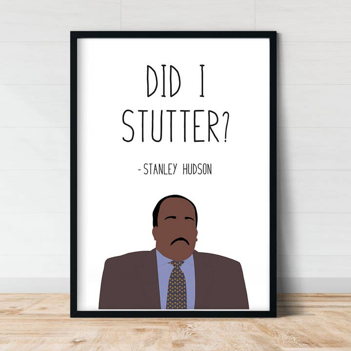 Stanley Hudson " Did I Stutter " Print | The Office for wholesale by Callisto Design House