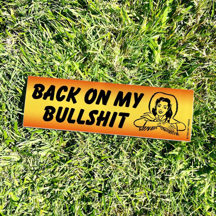 Two Bit Press - Wholesale Sticker - Back on my BULLSHIT Bumper Sticker - Funny Cowgirl Meme 80s