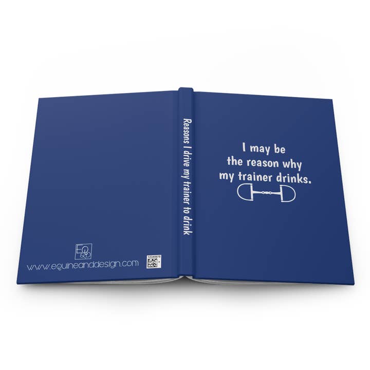 Equine & Design, LLC - Wholesale Notebook - I may be the reason my trainer drinks | Equestrian Notebook3