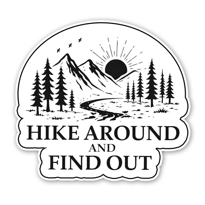 Hike Around and Find Out sticker for wholesale by Sticker Atlas
