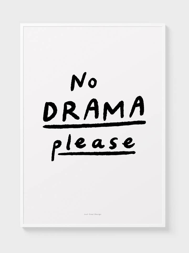 Affiche citation | Pas de drame, s'il vous plaît pour la vente par Just Cool Design