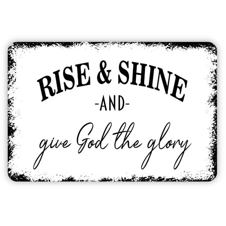 Black Hills Wildwoods - Wholesale Sign - Rise And Shine And Give God The Glory Sign - Christian Metal Indoor or Outdoor Wall Art