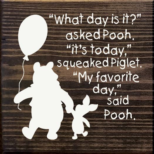 SAWDUST CITY - Wholesale Sign - What Day Is It Asked Pooh to Piglet Wood sign9