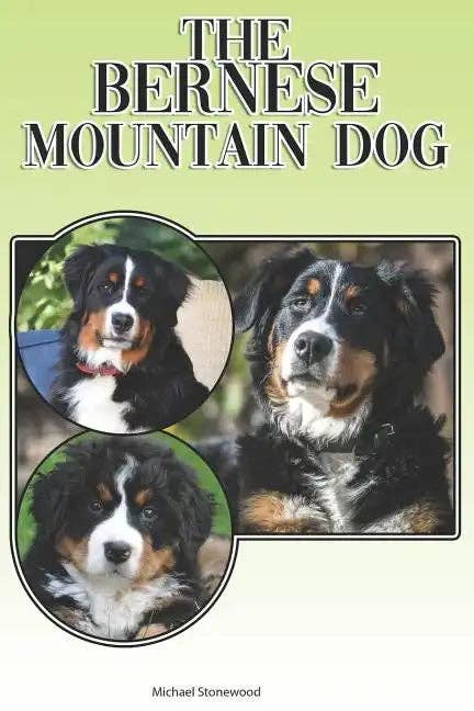 Books by splitShops - Wholesale Book - Adult - The Bernese Mountain Dog: A Complete and Comprehensive Beginners Guide To: Buying, Owning, Health, Grooming, Training, Obedience, Understanding - Paperback0