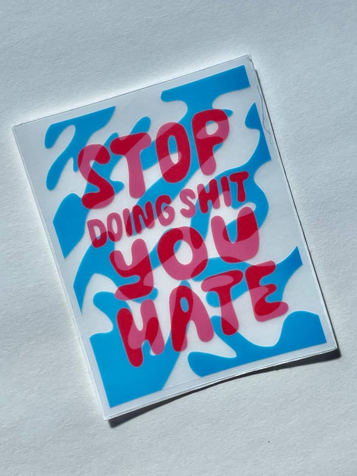 Stop Doing Shit You Hate Sticker for wholesale by Stuff Grace Made