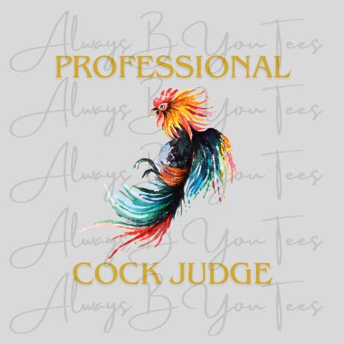 Always B You Tees - Wholesale Sublimation Transfer - Professional Cock Judge DTF Transfer
