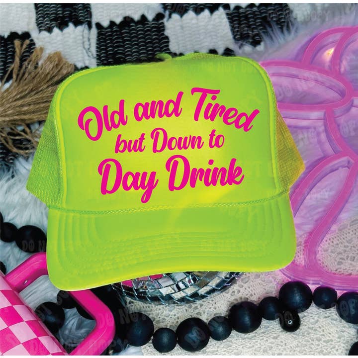 Southern Attitude Designs Inc - Wholesale Trucker Hat - Women's - Old and Tired But Down to Day Drink DTF Printed Neon Yellow Trucker Hat