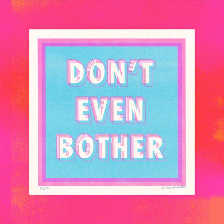 Don't Even Bother - Limited Edition Risograph Print for wholesale by Famous When Dead