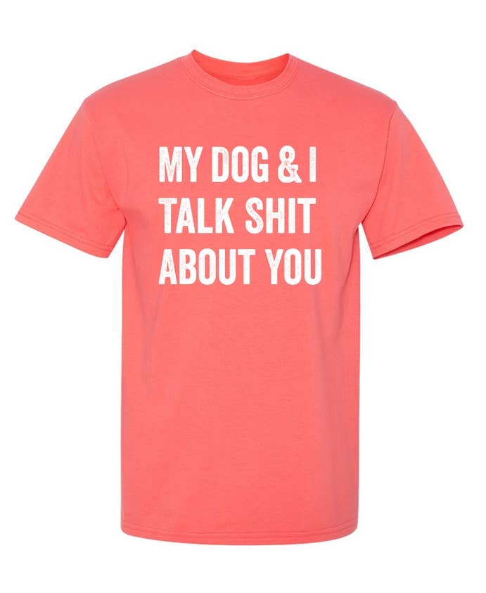 Feelin Good Tees - Wholesale Screen Printed T-Shirt - Unisex - My Dog And I Talk About You8