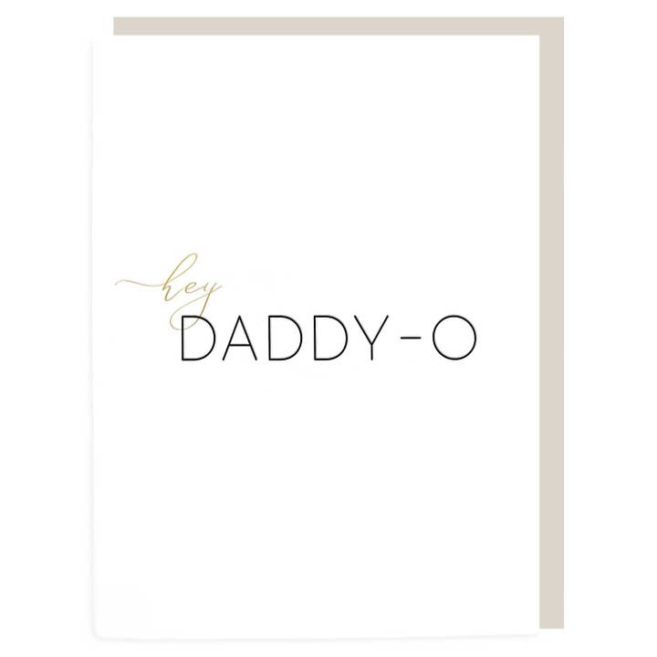 Hey Daddy-O Letterpress Greeting Card for Father's Day for wholesale by Tea and Becky