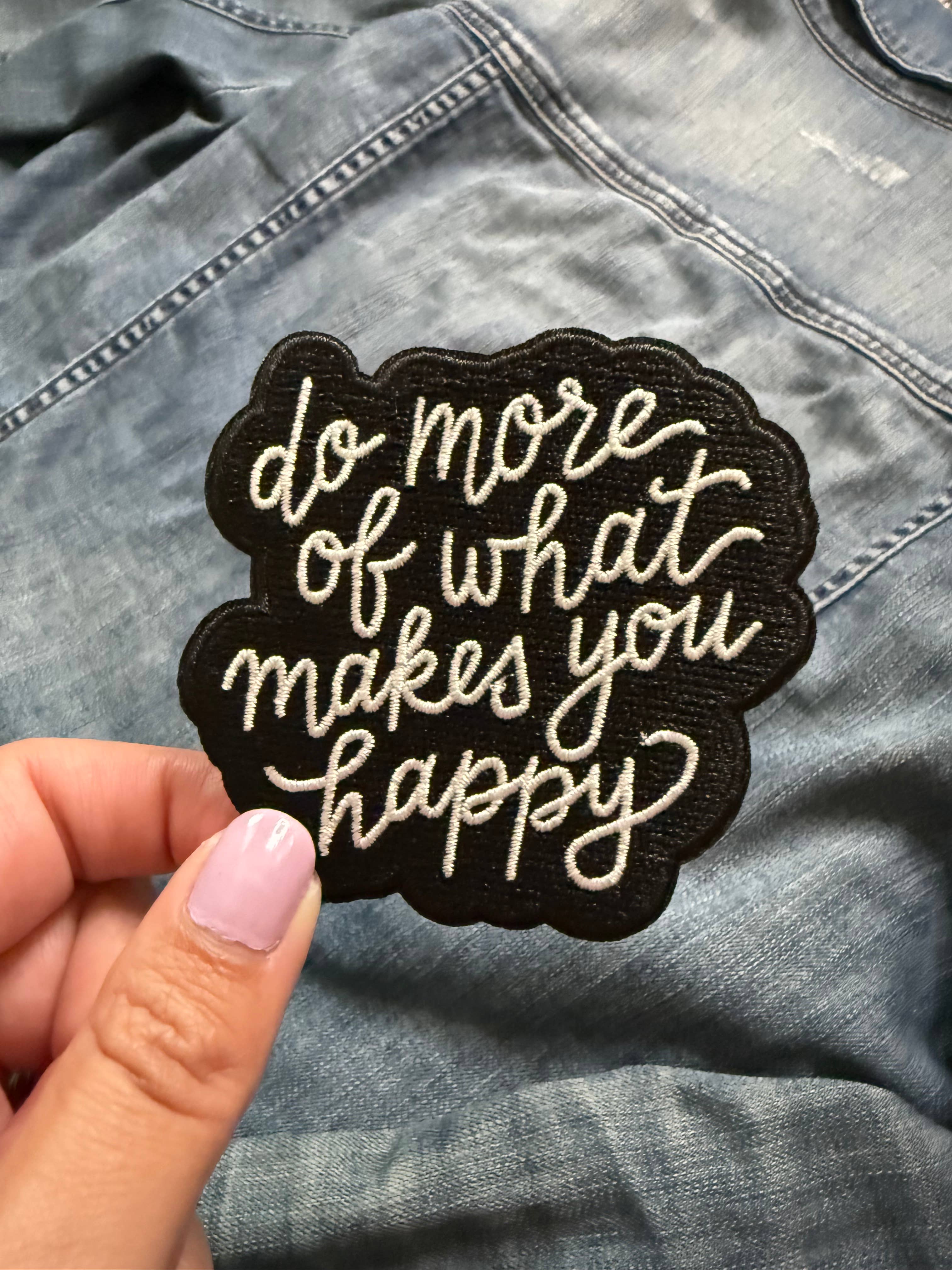 Lettering Works - Wholesale Patch - Do More of What Makes You Happy Embroidered Patch4
