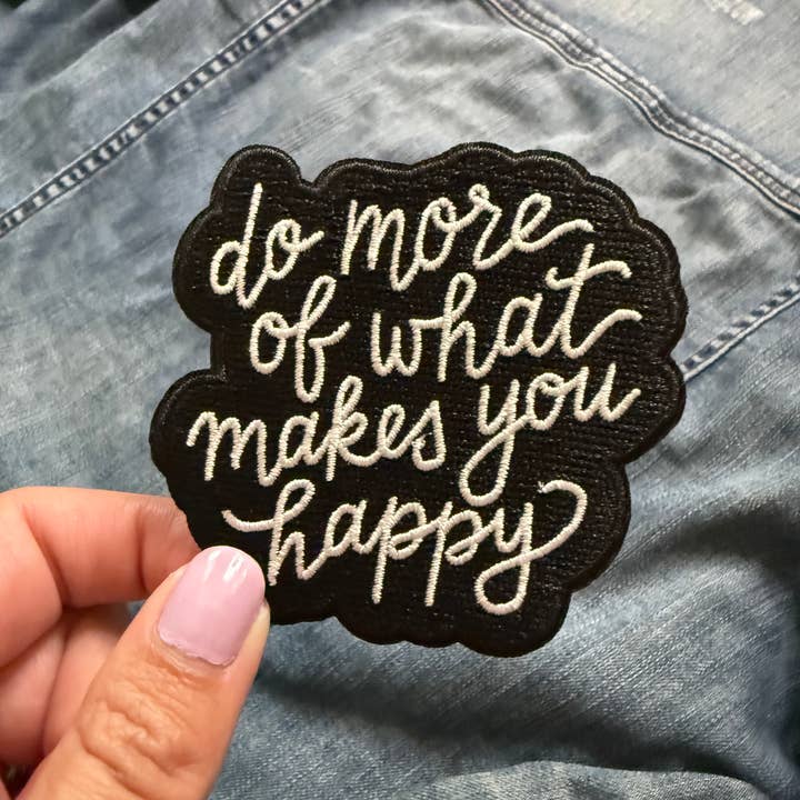 Lettering Works - Wholesale Patch - Do More of What Makes You Happy Embroidered Patch4