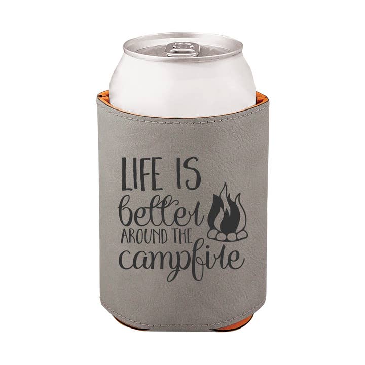 Life is Better Around the Campfire Leatherette Can Koozie for wholesale by Cabin and Reel Engraving