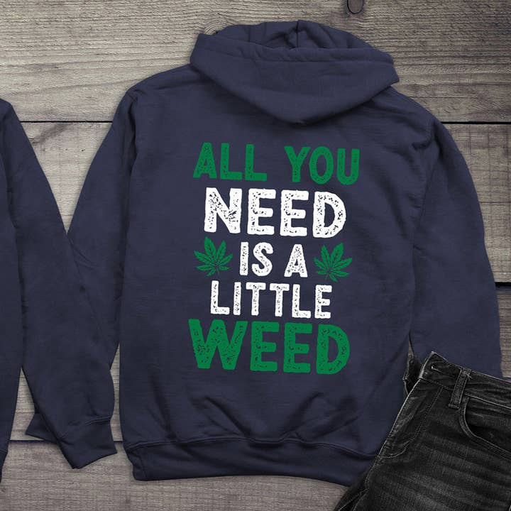 All You Need Is A Little Weed Hoodie for wholesale by Artopia