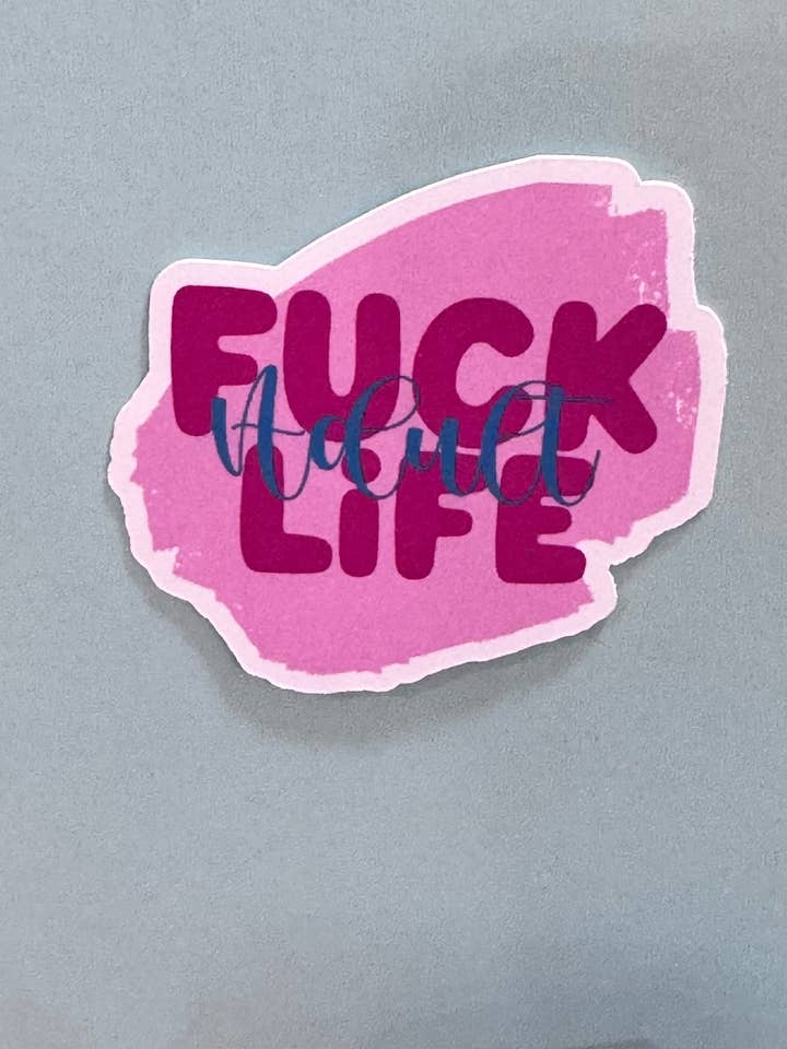 Adult Humor Sticker: Fuck Adult Life, Handmade Vinyl Sticker for wholesale by Outfolded