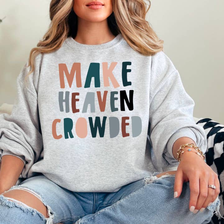 Shoppe SHC - Wholesale Graphic Sweatshirt - Women's - Make Heaven Crowded Religious Sweatshirt 3
