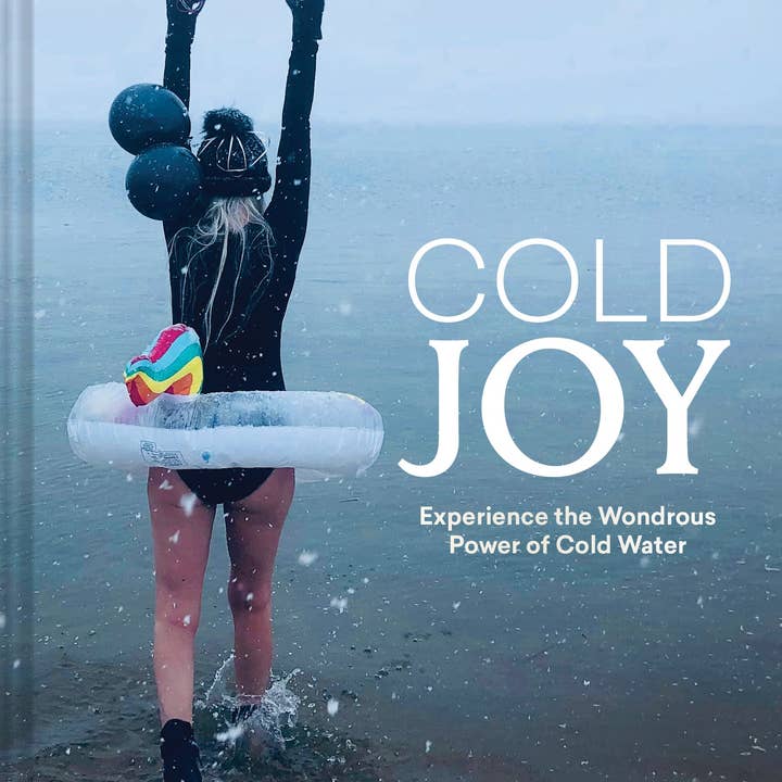 Cold Joy - Experience the Wondrous Power of Cold Water (Hardback) for wholesale by Abrams & Chronicle Books