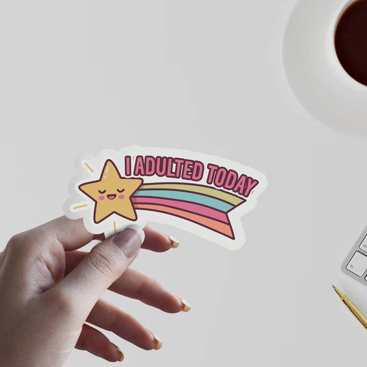 Pop Haste - Wholesale Sticker - I Adulted Today Sticker