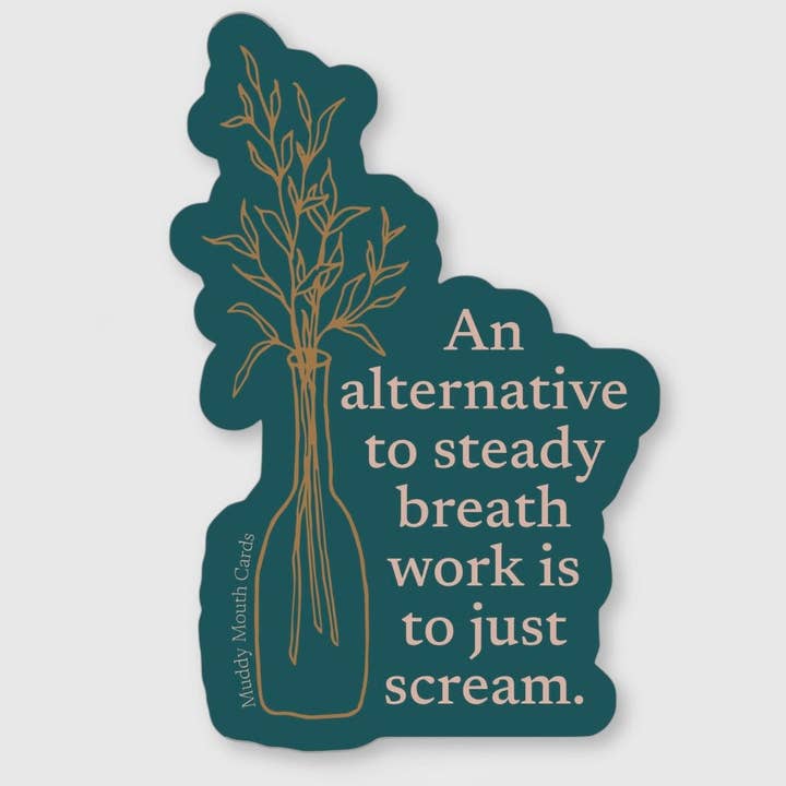 Pre-Order 2/3: Steady Breath Work Scream vinyl sticker for wholesale by Muddy Mouth Cards