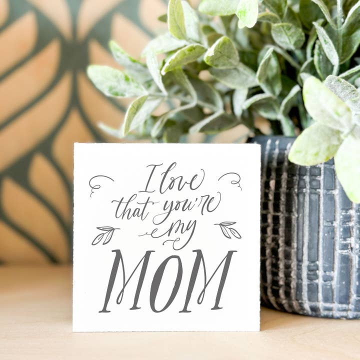 Mini Print, Gifts For Mom, Love that You're My Mom Quote for wholesale by Clairmont & Co