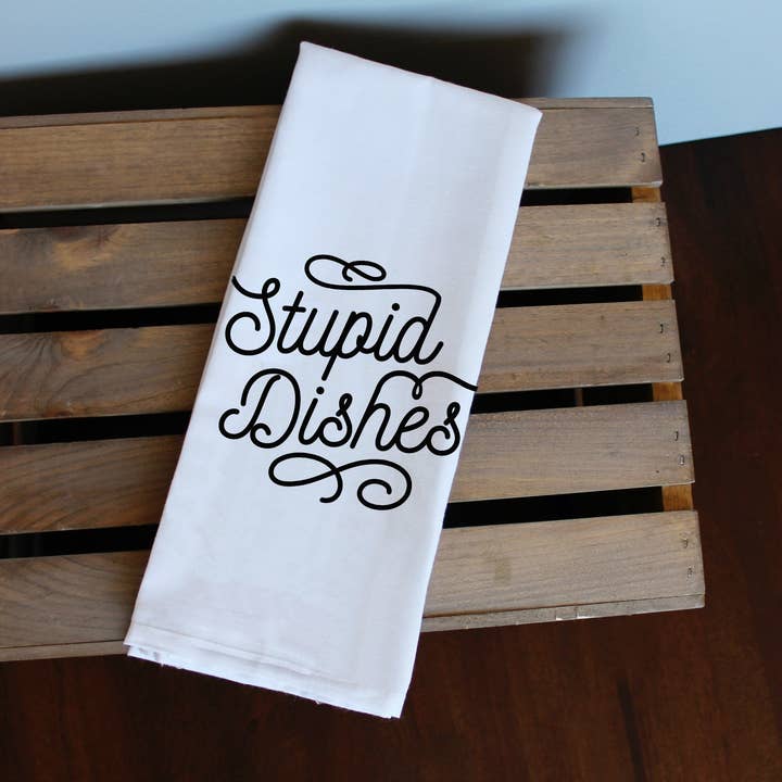 Stupid Dishes Kitchen Towel, Tea Towel, Flour Sack for wholesale by Love You a Latte Shop