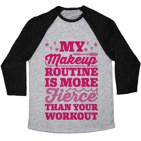 MY MAKEUP ROUTINE IS MORE FIERCE THAN YOUR WORKOUT TEE for wholesale by True Modern