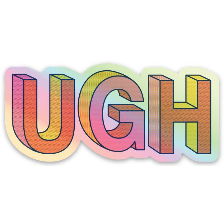 UGH Sticker - Holographic Stickers - Sassy Funny Stickers for wholesale by R is for Robo