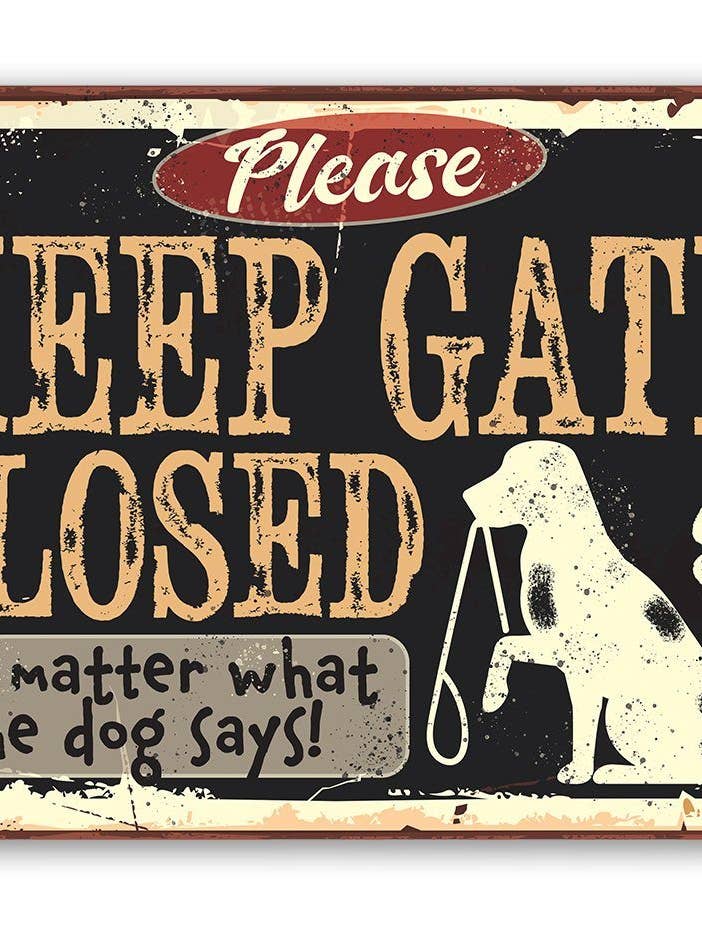 Dog Lover Sign | Keep Gate Closed Dog for wholesale by Lone Star Art Metal Signs