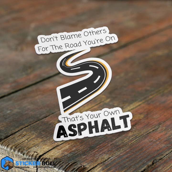 Sticker Bull - Wholesale Sticker - Don't Blame Others That's Your Own Asphalt Sticker, Funny Meme Sticker, Motivation Sticker, Vinyl Sticker, Water Bottle, Hydroflask Sticker