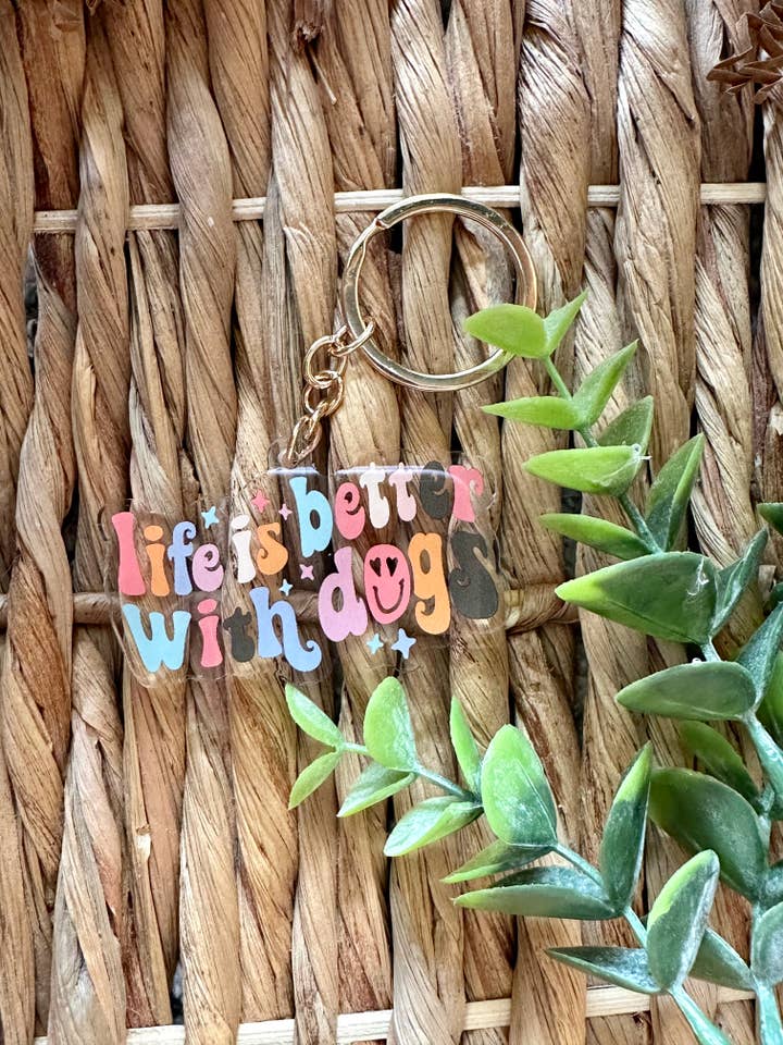 Life is better with dogs acrylic keychain for wholesale by The Dog Mom Company