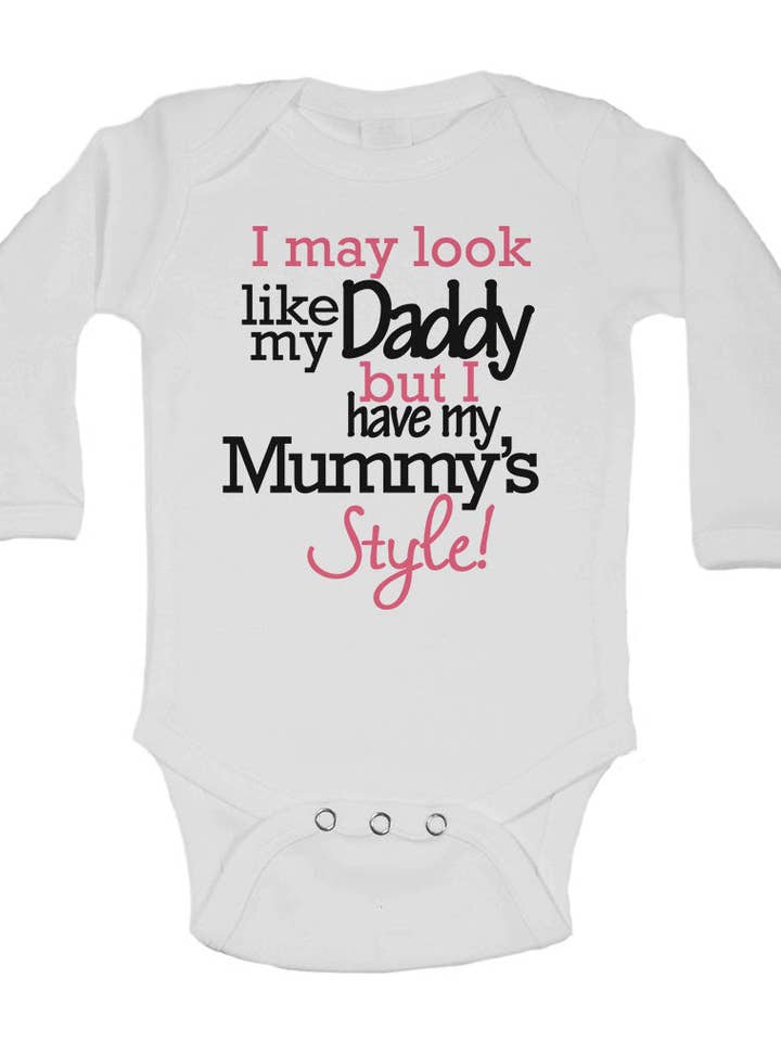 I May Look Like my Daddy but I Have my Mummys Style! - Long Sleeve Baby Vests for wholesale by Little Ratbag
