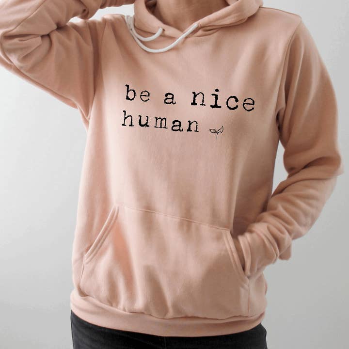 Be a Nice Human Bella and Canvas Hoodie #50 for wholesale by Tron Tron Graphic Wear