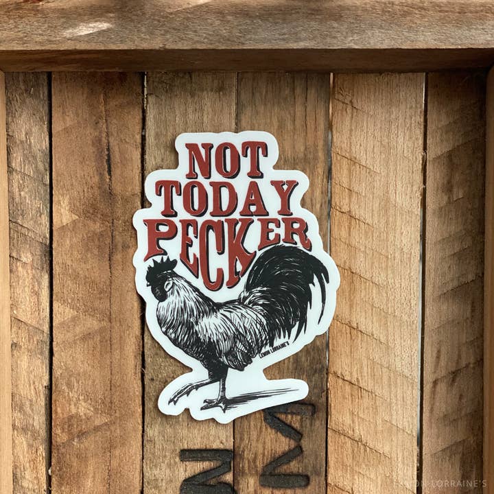 NOT TODAY PECKER Sticker for wholesale by Lemon Lorraine's LLC