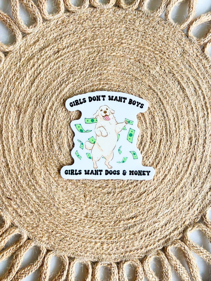 Girls Want Dogs & Money Dog Sticker for wholesale by Pet Musings