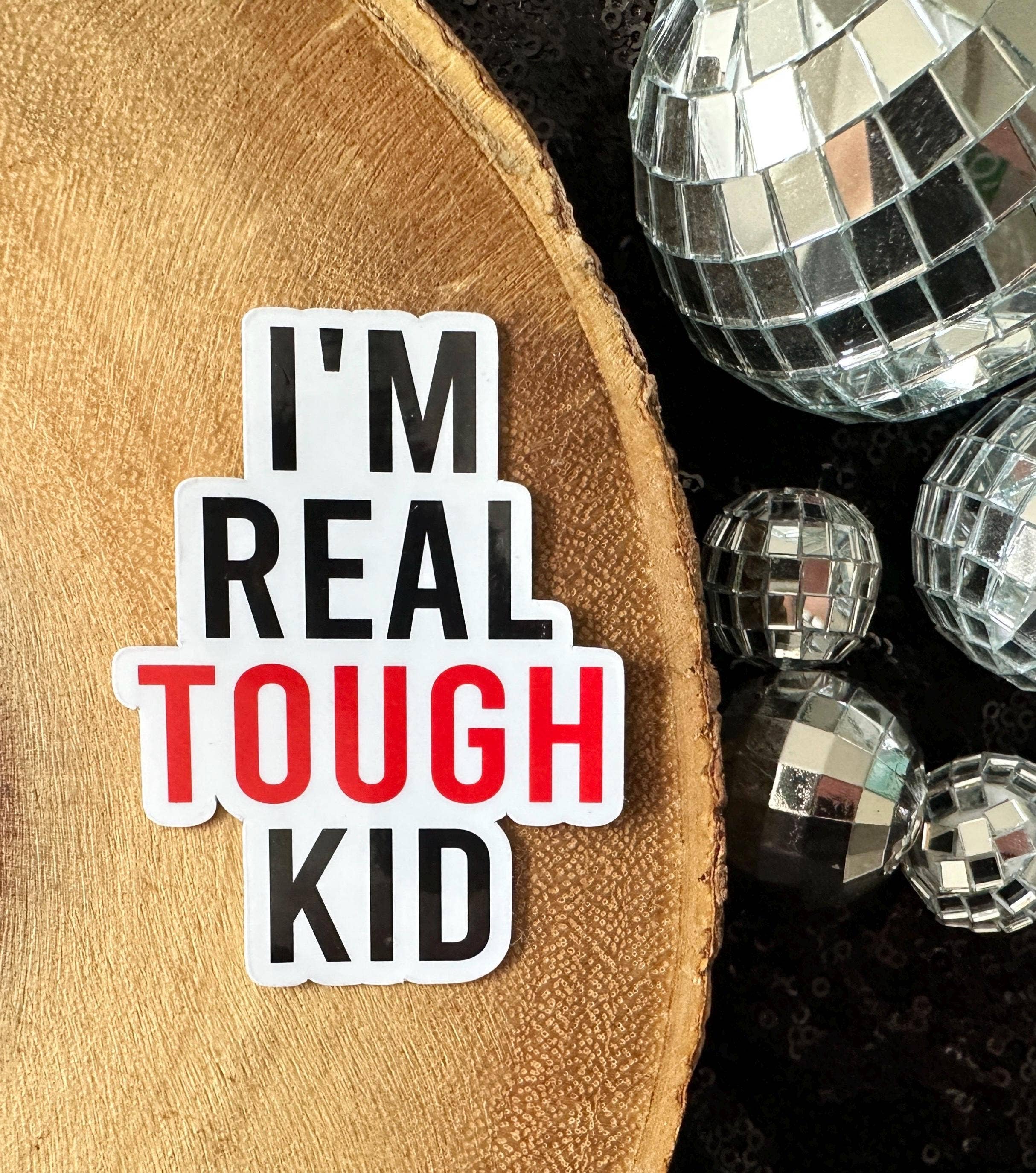 The Haus of Holly - Wholesale Sticker - I'M REAL TOUGH KID STICKER0