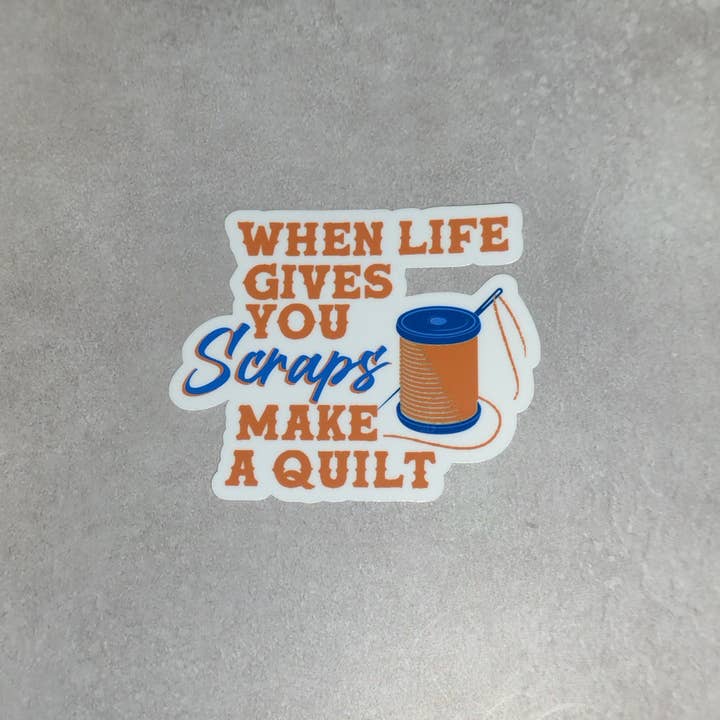 Dancing Dolphin Crafts - Wholesale Sticker - When Life Gives You Scraps Make a Quilt | Sewing Stickers