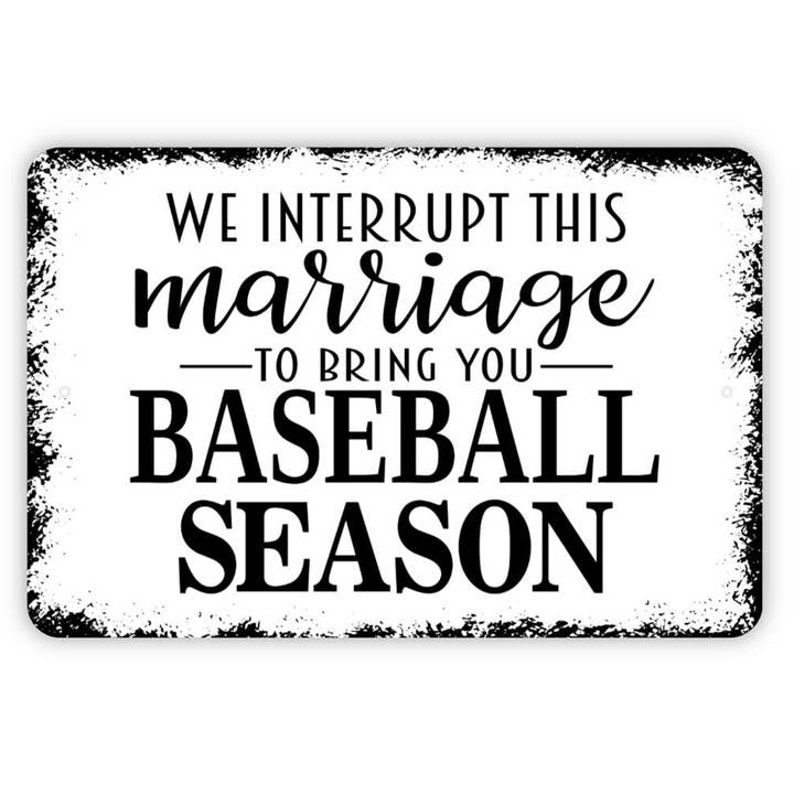 Black Hills Wildwoods - Wholesale Sign - We Interrupt This Marriage To Bring You Baseball Season Sign - Dugout Metal Wall Art - Indoor or Outdoor