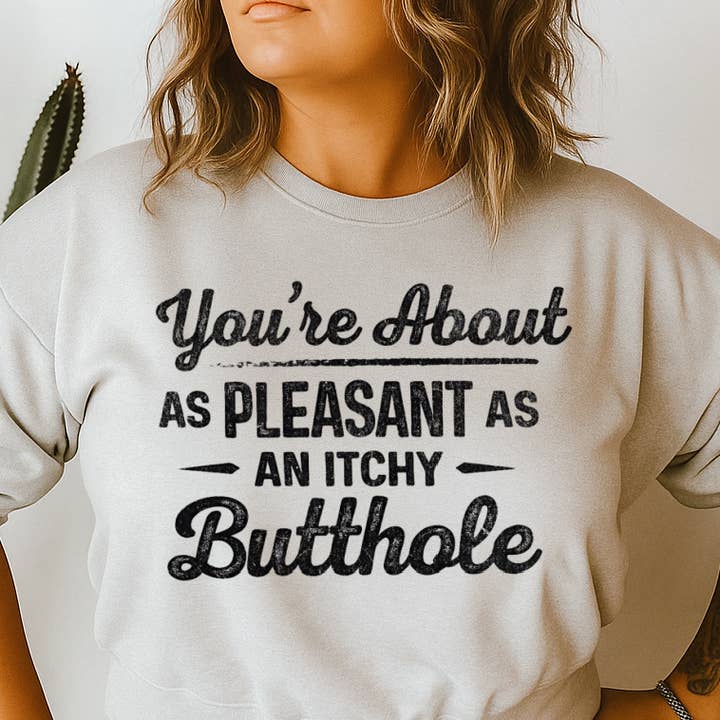 T-shirt Sweatshirt Du er omtrent lige så behagelig som en kløende numsehul for engroshandel hos STRONG N FREE CDN