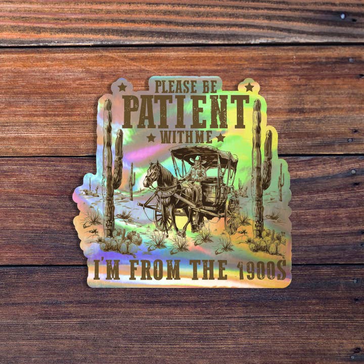 Sticker Horse - Wholesale Sticker - Please Be Patient With Me I'm From The 1900's1