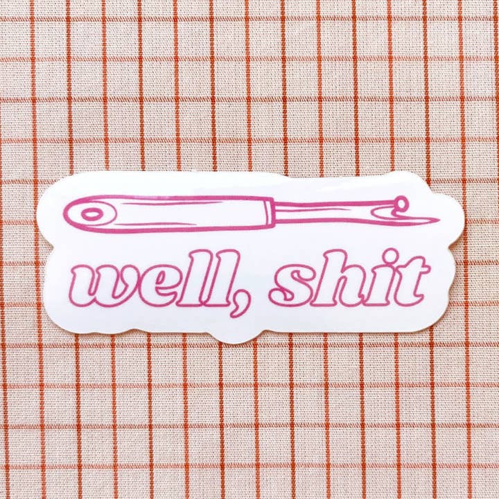 Feral Notions - Wholesale Sticker - Well, Sh*t! Seam Ripper Sewing And Quilting Vinyl Sticker